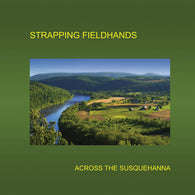 Strapping Fieldhands – Across The Susquehanna – Used LP