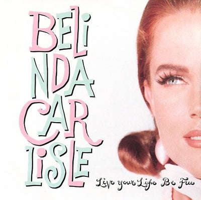 Belinda Carlisle – Live Your Life Be Free – New LP