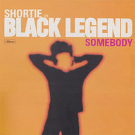 Shortie Vs. Black Legend – Somebody – Used LP